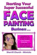 Cover: Starting Your Super Successful Face Painting Business - Mimicks