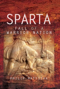 Enlarge image Cover: Sparta: Fall of a Warrior Nation - Pen & Sword Military