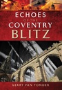 Cover: Echoes of the Coventry Blitz - Pen & Sword History