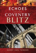 Cover: Echoes of the Coventry Blitz - Pen & Sword History
