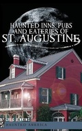 Cover: Haunted Inns, Pubs and Eateries of St. Augustine - History Press Library Editions