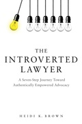 Bild: The Introverted Lawyer: A Seven-Step Journey Toward Authentically Empowered Advocacy - American Bar Association