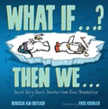 Cover: What If . . . ? Then We . . . - Astra Young Readers