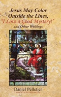 Cover: Jesus May Color Outside the Lines, "I Love a Good Mystery!" and Other Writings - WestBow Press