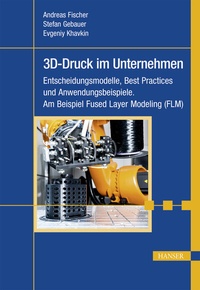 Abbildung von: 3D-Druck im Unternehmen - Hanser