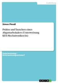 Abbildung von: Pruefen und Tauschen eines Abgasturboladers (Unterweisung KFZ-Mechatroniker/in) - GRIN Verlag