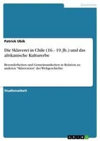 Abbildung von: Die Sklaverei in Chile (16. - 19. Jh.) und das afrikanische Kulturerbe - GRIN Verlag