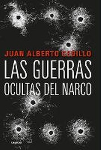 Abbildung von: Las guerras ocultas del narco / The Drug Lord's Hidden Wars - Grijalbo