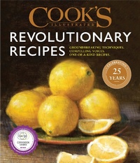 Abbildung von: Cook's Illustrated Revolutionary Recipes - Cook's Illustrated