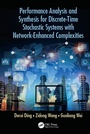 Cover: Performance Analysis and Synthesis for Discrete-Time Stochastic Systems with Network-Enhanced Complexities - CRC Press