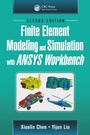 Cover: Finite Element Modeling and Simulation with ANSYS Workbench, Second Edition - CRC Press