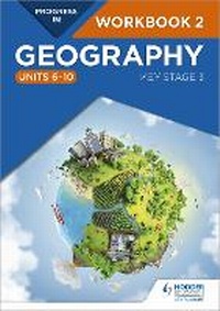 Enlarge image Cover: Progress in Geography: Key Stage 3 Workbook 2 (Units 6-10) - Hodder Education