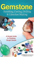 Cover: Gemstone Tumbling, Cutting, Drilling & Cabochon Making - Adventure Publications, Incorporated