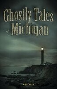 Abbildung von: Ghostly Tales of Michigan - Adventure Publications, Incorporated