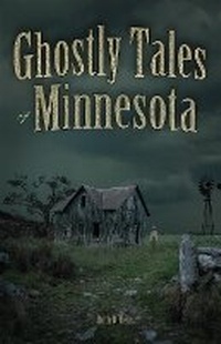Abbildung von: Ghostly Tales of Minnesota - Adventure Publications, Incorporated