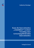 Cover: Kann die Innovationsbox "rehabilitiert" werden? Vorschlag einer verwertungsf&ouml;rdernden Innovationsbox - Kovac, Dr. Verlag
