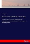 Cover: Puritanism in the Old World and in the New - Hansebooks