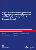 Cover: Kognitiv-verhaltenstherapeutisches Gruppenprogramm f&uuml;r Jugendliche mit abh&auml;ngigem Computer- oder Internetgebrauch - Hogrefe