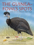 Cover: The Guineafowl's Spots and Other African Bird Tales - Struik Children
