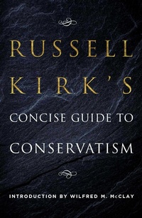 Enlarge image Cover: Russell Kirk's Concise Guide to Conservatism - Gateway Editions