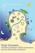 Cover: Only Connect ... Discovery Pathways, Library Explorations, and the Information Adventure - Innovative Libraries