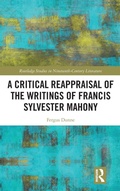 Cover: A Critical Reappraisal of the Writings of Francis Sylvester Mahony - Routledge