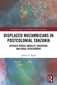Abbildung von: Displaced Mozambicans in Postcolonial Tanzania - Routledge