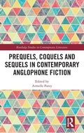 Cover: Prequels, Coquels and Sequels in Contemporary Anglophone Fiction - Routledge