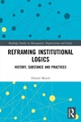 Cover: Reframing Institutional Logics - Routledge