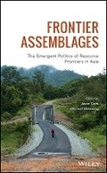 Cover: Frontier Assemblages - The Emergent Politics of Resource Frontiers in Asia - Wiley