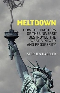 Enlarge image Cover: Meltdown - How the 'Masters of the Universe' Destroyed the West's Power and Prosperity - Forumpress