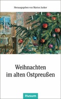 Cover: Weihnachten im alten Ostpreu&szlig;en - Husum Druck- und Verlagsgesellschaft