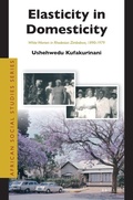 Cover: Elasticity in Domesticity: White Women in Rhodesian Zimbabwe, 1890-1979 - Brill