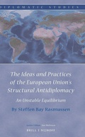 Cover: The Ideas and Practices of the European Union's Structural Antidiplomacy - Martinus Nijhoff