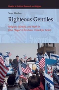 Cover: Righteous Gentiles: Religion, Identity, and Myth in John Hagee's Christians United for Israel - Brill