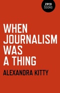 Cover: When Journalism was a Thing - Zero Books
