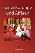 Cover: Seitenspr&uuml;nge und Aff&auml;ren - Schweitzerhaus Verlag