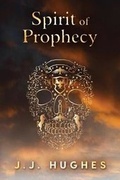 Cover: Spirit of Prophecy - J.J.Hughes
