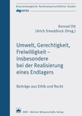 Cover: Umwelt, Gerechtigkeit, Freiwilligkeit - insbesondere bei der Realisierung eines Endlagers - Berliner Wissenschafts-Verlag