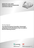 Cover: The Working Posture Controller: Automated adaptation of the workpiece pose to enable a neutral working posture. - Fraunhofer Verlag