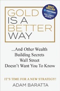 Cover: Gold Is a Better Way - Morgan James Publishing