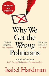 Abbildung von: Why We Get the Wrong Politicians - Atlantic Books