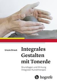 Abbildung von: Integrales Gestalten mit Tonerde - Hogrefe
