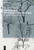 Cover: Metapher - Mythos - Halbzeug - De Gruyter