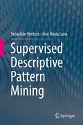 Cover: Supervised Descriptive Pattern Mining - Springer