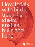 Cover: How to talk with birds, trees, fish, shells, snakes, bulls and lions - Verlag Kettler