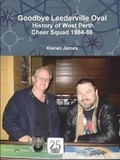Cover: Goodbye Leederville Oval: History of West Perth Cheer Squad 1984-86 - Lulu.com