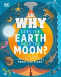 Cover: Why Does the Earth Need the Moon? - DK Children