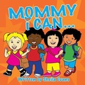 Cover: Mommy I Can... - Holy Child Publications
