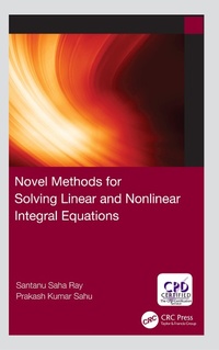Enlarge image Cover: Novel Methods for Solving Linear and Nonlinear Integral Equations - Chapman & Hall/CRC